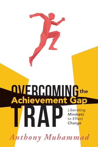 Stock image for Overcoming the Achievement Gap Trap: Liberating Mindsets to Effect Change (Reduce Inequality in Education and Examine the Schools Roles in Superiority and Victim Mindsets) for sale by SecondSale