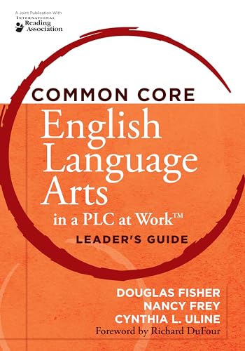 Common Core English Language Arts in a PLC at Work: Leader's Guide (9781936764136) by Douglas Fisher; Nancy Frey; Cynthia L. Uline