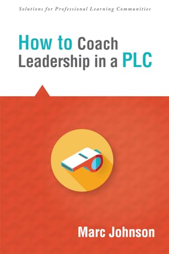 Beispielbild fr How to Coach Leadership in a PLC (Solutions) (Shape School Culture and Develop a Shared Identity) zum Verkauf von Half Price Books Inc.