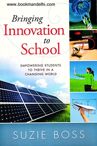 Bringing Innovation to School: Empowering Students to Thrive in a Changing World