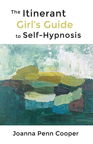 Stock image for The Itinerant Girl's Guide to Self-Hypnosis for sale by Eighth Day Books, LLC