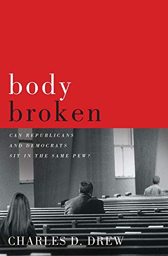 Imagen de archivo de Body Broken: Can Republicans and Democrats Sit in the Same Pew a la venta por SecondSale