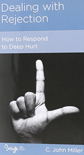 Stock image for Dealing with Rejection: How to Respond to Deep Hurt C. John Miller and World Harvest Mission for sale by RareCollectibleSignedBooks
