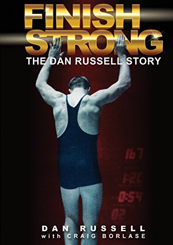 Beispielbild fr Finish Strong: The Dan Russell Story zum Verkauf von Better World Books