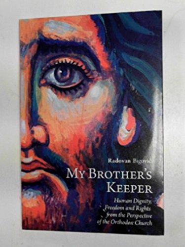 Stock image for My Brother's Keeper, Human Dignity, Freedom and Rights from the Perspective of the Orthodox Church (Contemporary Christian Thought Series, number 17) for sale by HPB-Emerald