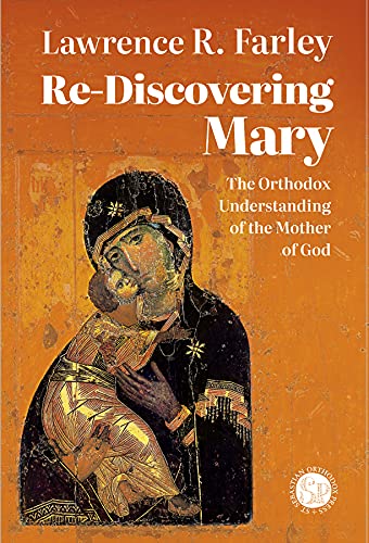 Beispielbild fr Re-Discovering Mary: The Orthodox Understanding of the Mother of God zum Verkauf von Eighth Day Books, LLC