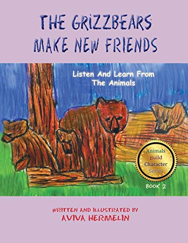 Beispielbild fr The Grizzbears Make New Friends: Book 2 In The Animals Build Character Series For Children zum Verkauf von Buyback Express