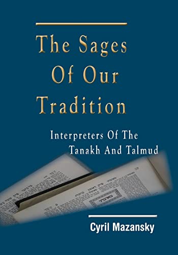 Beispielbild fr The Sages of Our Tradition: Interpreters of the Tanakh and Talmud zum Verkauf von THE SAINT BOOKSTORE