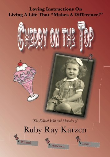 Stock image for Cherry On The Top: The Ethical Will and Memoirs of Ruby Ray Karzen for sale by Irish Booksellers