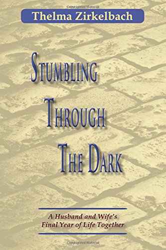 9781936778584: Stumbling Through The Dark: A Husband and Wife's Final Year of Life Together