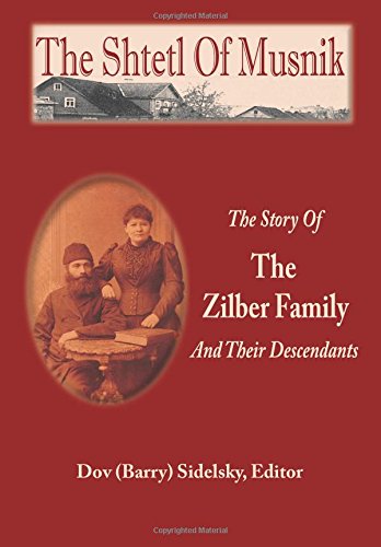 9781936778652: The Shtetl Of Musnik: The Story Of The Zilber Family And Their Descendants