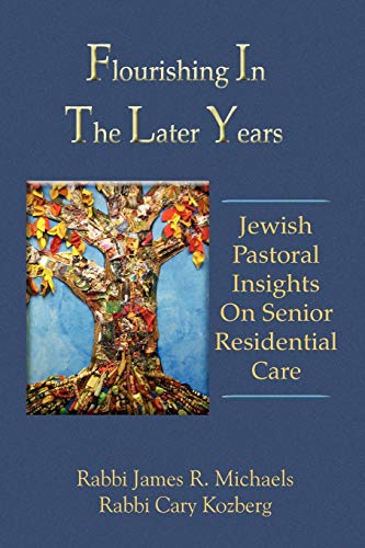 Beispielbild fr Flourishing In The Later Years: Jewish Pastoral Insights On Senior Residential Care zum Verkauf von HPB-Red