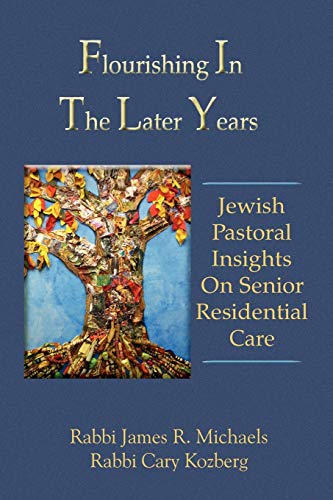 Stock image for Flourishing In The Later Years: Jewish Pastoral Insights On Senior Residential Care for sale by HPB-Red