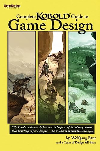 Complete Kobold Guide to Game Design (9781936781065) by Baur, Wolfgang; Greenwood, Ed; Cook, Monte; Stackpole, Michael A.; Walsh, Willie; Baker, Keith; McComb, Colin; Logue, Nicolas