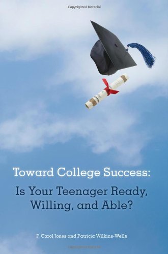 Imagen de archivo de Toward College Success: Is Your Teenager Ready, Willing, and Able? a la venta por Irish Booksellers