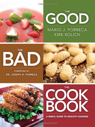 Beispielbild fr The Good, the Bad, the Cookbook: A Sinful Guide to Healthy Cooking zum Verkauf von Revaluation Books