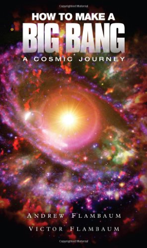 9781936782727: How to Make a Big Bang: A Cosmic Journey