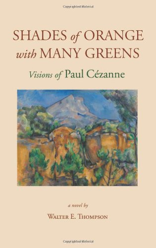 Stock image for Shades of Orange with Many Greens; Visions of Paul Cezanne for sale by Phatpocket Limited