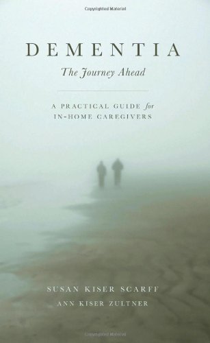 Beispielbild fr Dementia: The Journey Ahead: A Practical Guide for In-Home Caregivers zum Verkauf von ThriftBooks-Dallas