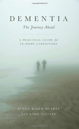 Stock image for Dementia: The Journey Ahead - A Practical Guide for In-Home Caregivers for sale by Save With Sam