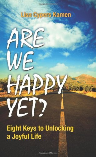 Stock image for Are We Happy Yet?: Eight Keys to Unlocking a Joyful Life for sale by Bank of Books