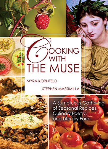 Beispielbild fr Cooking with the Muse : A Sumptuous Gathering of Seasonal Recipes, Culinary Poetry, and Literary Fare zum Verkauf von Better World Books