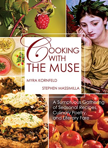 9781936797684: Cooking with the Muse: A Sumptuous Gathering of Seasonal Recipes, Culinary Poetry, and Literary Fare