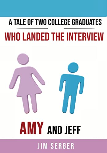 Beispielbild fr A Tale of Two College Graduates Who Landed the Interview : Amy and Jeff zum Verkauf von Buchpark