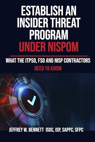Stock image for Establish an Insider Threat Program under NISPOM: What the ITPSO, FSO and NISP Contractors Need to Know for sale by GreatBookPrices