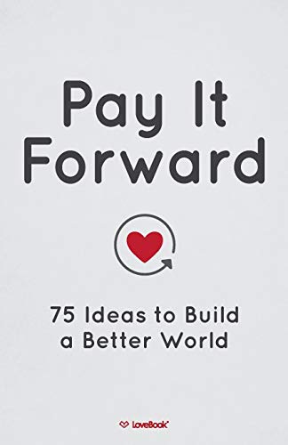 Stock image for Pay It Forward: 75 Ideas to Build a Better World for sale by Half Price Books Inc.