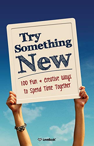 Stock image for Try Something New: 100 Fun & Creative Ways to Spend Time Together for sale by SecondSale