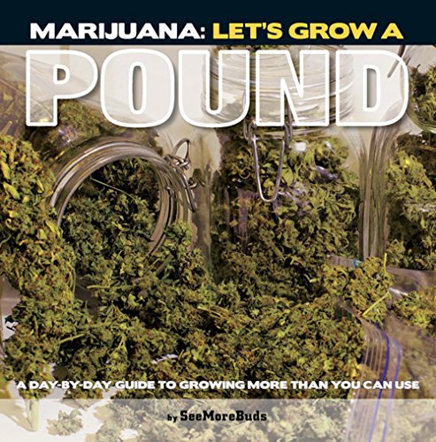 Imagen de archivo de Marijuana: Let's Grow A Pound: Easy Indoor Guide to Growing More Than You Can Smoke a la venta por THE SAINT BOOKSTORE