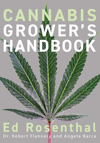Stock image for Cannabis Grower's Handbook: The Complete Guide to Marijuana and Hemp Cultivation [Paperback] Rosenthal, Ed; Flannery, Dr. Robert; Bacca, Angela and Chong, Tommy for sale by Lakeside Books