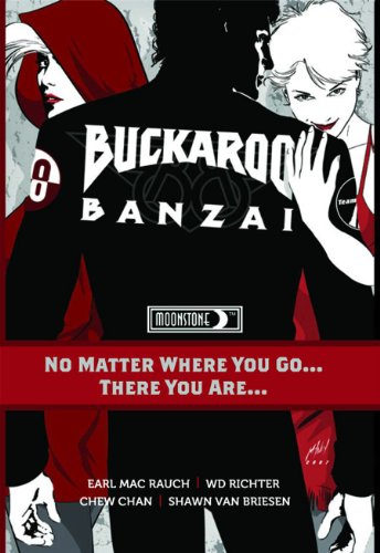 Buckaroo Banzai: No Matter Where You Go (9781936814268) by Rauch, Earl Mac; Richter, W. D.