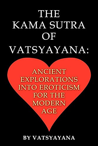 The Kama Sutra of Vatsyayana: Ancient Explorations Into Eroticism For the Modern Age (9781936828005) by Vatsyayana