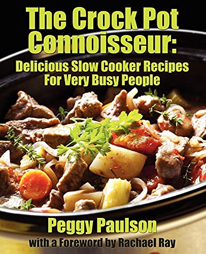 Stock image for The Crock Pot Connoisseur: Delicious Slow Cooker Recipes For (Very) Busy People for sale by ThriftBooks-Dallas