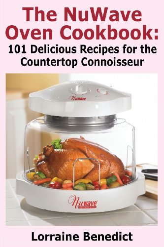 Stock image for The Nuwave Oven Cookbook: 101 Delicious Recipes for the Countertop Connoisseur for sale by ThriftBooks-Dallas