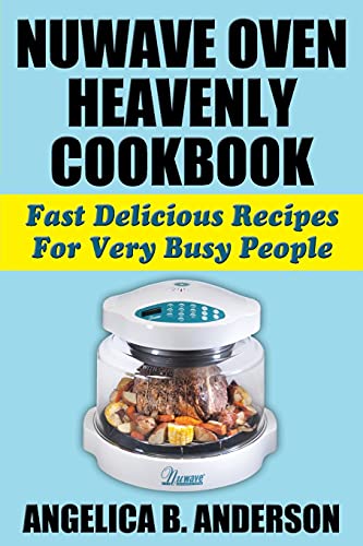 Imagen de archivo de NuWave Oven Heavenly Cookbook: Fast Delicious Recipes For Very Busy People a la venta por GF Books, Inc.