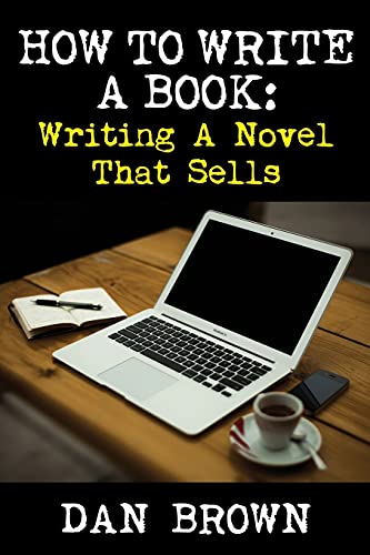 Stock image for How To Write A Book: Writing A Novel That Sells for sale by GF Books, Inc.