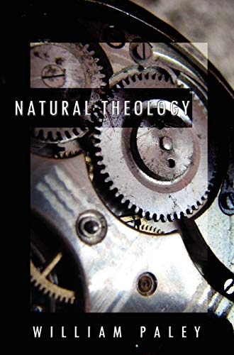 Natural Theology: or, Evidences of the Existence and Attributes of the Deity, Collected from the Appearances of Nature (9781936830275) by Paley, William