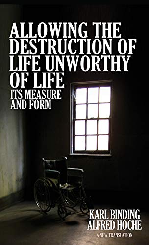 Stock image for Allowing the Destruction of Life Unworthy of Life: Its Measure and Form for sale by GF Books, Inc.