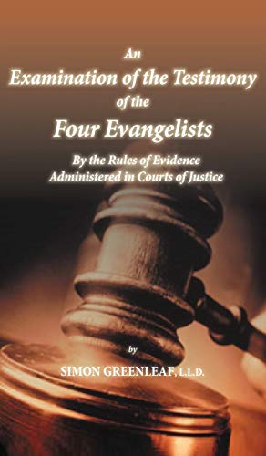 9781936830770: An Examination of the Testimony of the Four Evangelists By the Rules of Evidence Administered in Courts of Justice