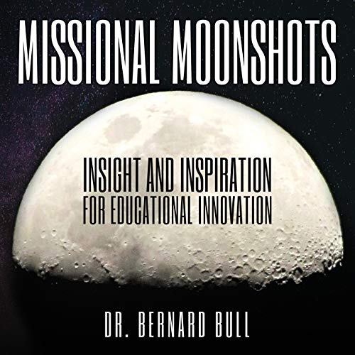 Stock image for Missional Moonshots: Insight and Inspiration for Educational Innovation for sale by BooksRun
