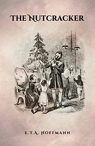 Beispielbild fr The Nutcracker: The Original 1853 Edition With Illustrations zum Verkauf von Half Price Books Inc.