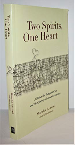 Beispielbild fr Two Spirits, One Heart: A Mother, Her Transgender Son, and Their Journey to Love and Acceptance zum Verkauf von Books From California