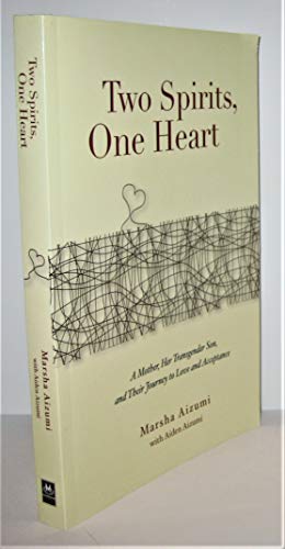 9781936833184: Two Spirits, One Heart: A Mother, Her Transgender Son, and Their Journey to Love and Acceptance