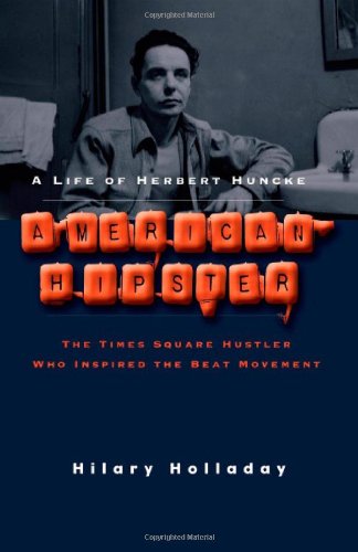 9781936833214: American Hipster: A Life of Herbert Huncke, the Times Square Hustler Who Inspired the Beat Movement