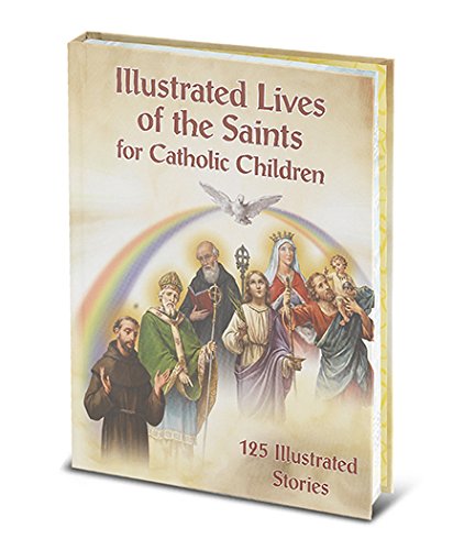 Stock image for Illustrated Lives of the Saints for Catholic Children: 125 Illustrated Stories for sale by Goodwill Books