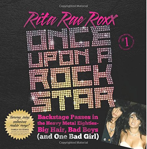 9781936840168: Once Upon a Rock Star: Backstage Passes in the Heavy Metal Eighties - Big Hair, Bad Boys (and One Bad Girl): Volume 1