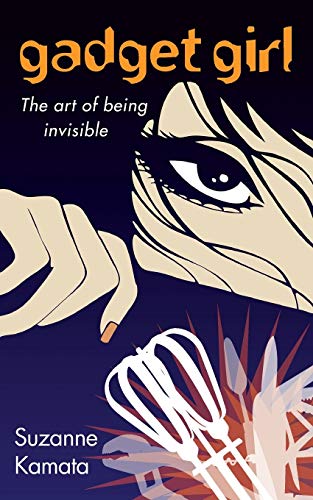 Gadget Girl: The Art of Being Invisible (9781936846382) by Kamata, Suzanne